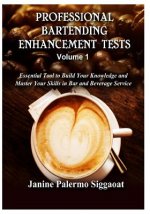 Professional Bartending Enhancement Tests: Essential Tool to Build Your Knowledge and Master Your Skills in Bar and Beverage Service