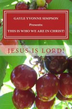 GAYLE YVONNE SIMPSON Presents: This Is Who We Are in Christ!