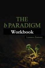 The b Paradigm Workbook