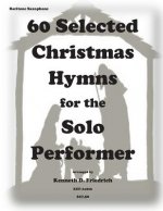 60 Selected Christmas Hymns for the Solo Performer-bari sax version