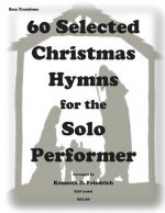 60 Selected Christmas Hymns for the Solo performer-bass trombone version