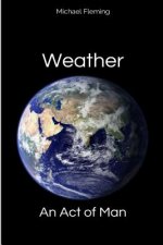 Weather: An Act of Man: Un-Natural Disasters