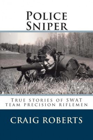 Police Sniper: Stories of SWAT team precision riflemen