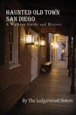 Haunted Old Town San Diego: A Walking Guide & History