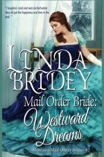 Mail Order Bride: Westward Dreams: A Clean Historical Mail Order Bride Romance Novel