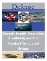 Domestic Security Cooperation: A unified Approach to Homeland Security and Defense