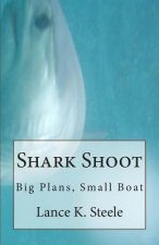 Shark Shoot: Big Plans, Small Boat