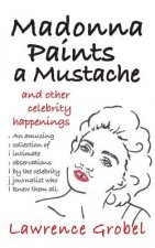 Madonna Paints a Mustache: & Other Celebrity Happenings