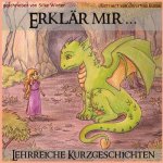 Erklaer mir: Lehrreiche Kurzgeschichten fuer Kinder