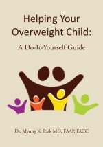 Helping Your Overweight Child: A Do-It-Yourself Guide