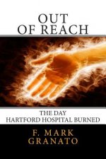 Out Of Reach: The Day Hartford Hospital Burned
