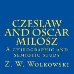 Czeslaw and Oscar Milosz: A chirographic and semiotic study