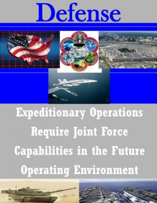 Expeditionary Operations Require Joint Force Capabilities in the Future Operating Environment
