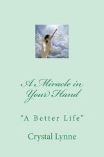 A Miracle in Your Hand: A Better Life