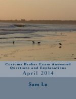 Customs Broker Exam Answered Questions and Explanations: April 2014