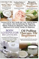 Coconut Oil for Skin Care & Hair Loss, Healing Babies and Children with Aromatherapy for Beginners, Beauty Products for Beginners, Body Lotions for Be
