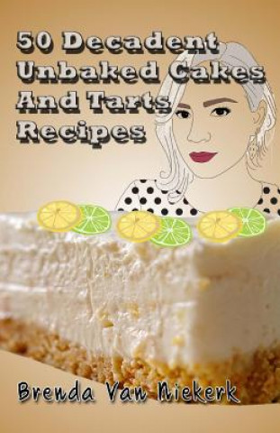 50 Decadent Unbaked Cakes And Tarts Recipes