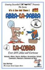 Abra-Ka-Dabra-Ka-Cobra - Over 200 Jokes + Cartoons - Animals, Aliens, Sports, Holidays, Occupations, School, Computers, Monsters, Dinosaurs & More - i
