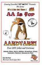 AA is for AArdvark - Over 200 Jokes and Cartoons Animals, Aliens, Sports, Holidays, Occupations, School, Computers, Monsters, Dinosaurs & More in Blac