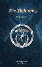 Die Tieferen: Präludium