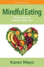 Mindful Eating: Thirty Days to A Whole New You