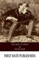 The Critic As Artist: With Some Remarks Upon The Importance Of Doing Nothing