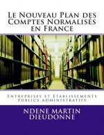 Le Nouveau Plan des Comptes Normalises en France: Entreprise et Etablissements publics administratifs