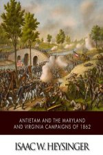 Antietam and the Maryland and Virginia Campaigns of 1862