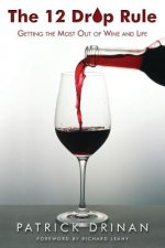 The 12 Drop Rule: Getting the Most Out of Wine and Life