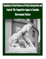 Regulatory Restrictions on Vertical Integration and Control: The Competitive Impact of Gasoline Divorcement Policies