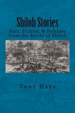 Shiloh Stories: Fact, Fiction, & Folklore from the Battle of Shiloh