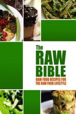 The Raw Bible - Raw Food Recipes for the Raw Food Lifestyle: 200 Recipes - The Definitive Recipe Book