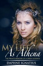 My Life as Athena: The private memoirs of a greek goddess