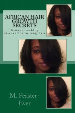 African Hair Growth Secrets: Groundbreaking discoveries on kinky texture hair growth