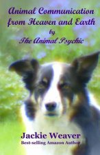 Animal Communication from Heaven and Earth: by The Animal Psychic