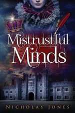 Mistrustful Minds: A novel about Thomas Wyatt, lover of Anne Boleyn