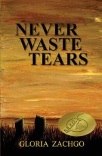 Never Waste Tears