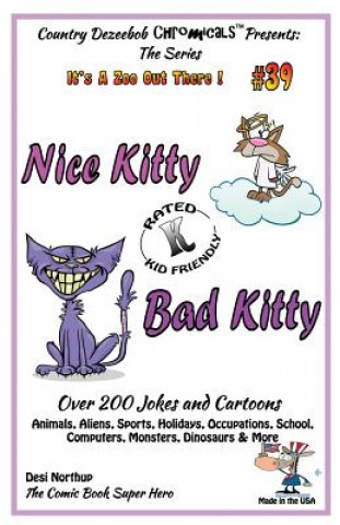 Nice Kitty - Bad Kitty - Over 200 Jokes + Cartoons - Animals, Aliens, Sports, Holidays, Occupations, School, Computers, Monsters, Dinosaurs & More in