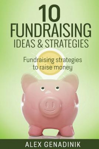 10 Fundraising Ideas & Strategies: Fundraising Strategies to Raise Money for Your Business