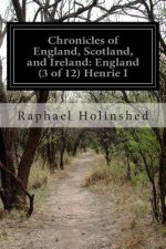 Chronicles of England, Scotland, and Ireland: England (3 of 12) Henrie I