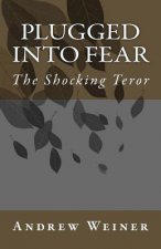 Plugged into Fear: The Shocking Teror