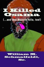I Killed Osama: (...and that Hussein fella, too!)