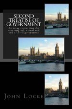 Second Treatise of Government: An essay concerning the true original, extent and end of civil government