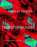 Wally Gilbert: Transformations