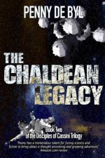 The Chaldean Legacy: Book Two of the Disciples of Cassini Trilogy