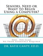 Seniors, Need or Want to Begin Using a Computer?: No prior computer experience necessary; Very easy, fun, friendly learning activities