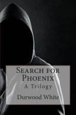 Search for Phoenix: A Trilogy