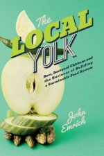 The Local Yolk: Beer, Backyard Chickens, and The Business of Building a Sustainable Food System