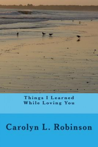 Things I Learned While Loving You