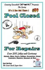 Pool Closed For Repairs - Over 200 Jokes + Cartoons - Animals, Aliens, Sports, Holidays, Occupations, School, Computers, Monsters, Dinosaurs & More -